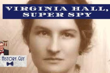 Virginia Hall: “The most Dangerous of all Allied Spies”